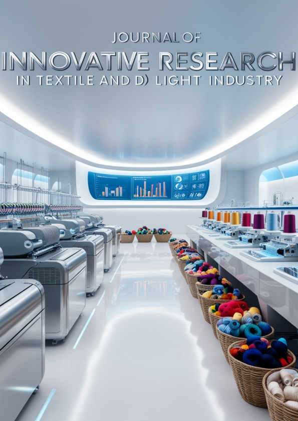 JOURNAL OF INNOVATIVE RESEARCH IN TEXTILE AND LIGHT INDUSTRY 2024 yil №1